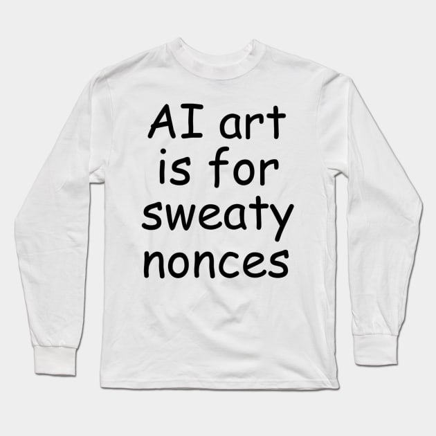 anti AI art Long Sleeve T-Shirt by casserolestan